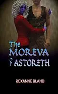 E-Book (epub) Moreva of Astoreth von Roxanne Bland
