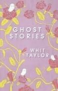 Kartonierter Einband Ghost Stories von Whit Taylor