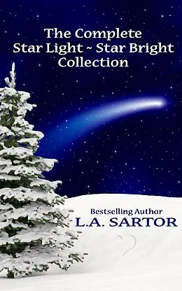 E-Book (epub) The Complete Star Light ~ Star Bright Collection von L. A. Sartor