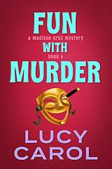 eBook (epub) Fun with Murder (Madison Cruz Mystery, #6) de Lucy Carol