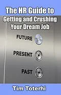 E-Book (epub) The HR Guide to Getting and Crushing Your Dream Job von Tim Toterhi