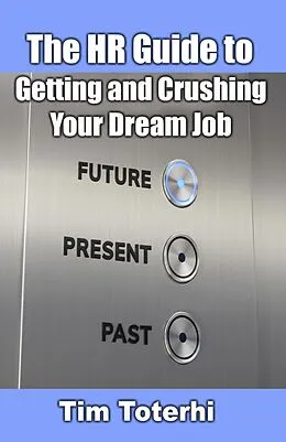 E-Book (epub) The HR Guide to Getting and Crushing Your Dream Job von Tim Toterhi