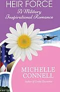 E-Book (epub) Heir Force: A Military Inspirational Romance von Michelle Connell