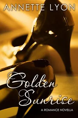 E-Book (epub) Golden Sunrise von Annette Lyon