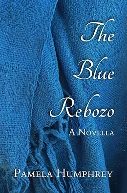 E-Book (epub) The Blue Rebozo: A Novella von Pamela Humphrey