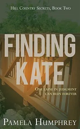 E-Book (epub) Finding Kate (Hill Country Secrets, #2) von Pamela Humphrey