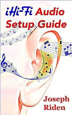 E-Book (epub) iHi-Fi Audio Setup Guide von Joseph Riden