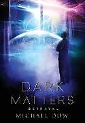 Livre Relié Dark Matters de Michael Dow
