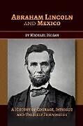 Kartonierter Einband Abraham Lincoln and Mexico von Michael Hogan
