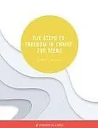 Kartonierter Einband (Kt) The Steps to Freedom in Christ for Teens von Neil T Anderson