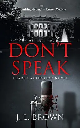 E-Book (epub) Don't Speak: A Jade Harrington political thriller von J. L. Brown
