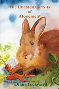 ePUB The Uneaten Carrots of Atonement von Diane Lockward
