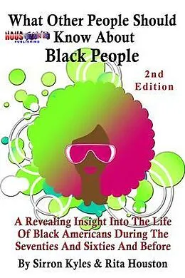 E-Book (epub) What Other People Should Know About Black People-2nd Edition von Sirron Kyles, Rita Houston