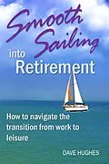 E-Book (epub) Smooth Sailing into Retirement: How to Navigate the Transition from Work to Leisure von Dave Hughes