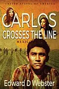 E-Book (epub) Carlos Crosses The Line: A Tale of Immigration, Temptation and Betrayal in the Sixties von Edward D Webster