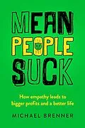 E-Book (epub) Mean People Suck: How Empathy Leads to Bigger Profits and a Better Life von Michael Brenner