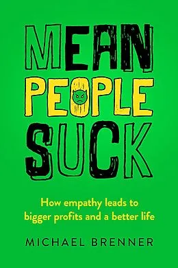 E-Book (epub) Mean People Suck: How Empathy Leads to Bigger Profits and a Better Life von Michael Brenner