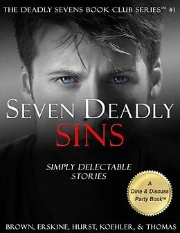 E-Book (epub) Seven Deadly Sins: Simply Delectable Stories (The Deadly Sevens Book Club Series, #1) von Kelly C. Brown, V. J. Hurst, L. W. Koehler
