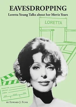 E-Book (epub) Eavesdropping: Loretta Young talks about her Movie Years von Edward J Funk