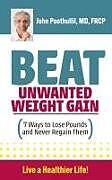 Couverture cartonnée Beat Unwanted Weight Gain de John Poothullil