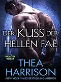 E-Book (epub) Der Kuss Der Hellen Fae von Thea Harrison
