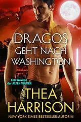E-Book (epub) Dragos geht nach Washington (Die Alten Völker/Elder Races) von Thea Harrison