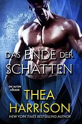 E-Book (epub) Das Ende der Schatten (Die Alten Völker/Elder Races) von Thea Harrison