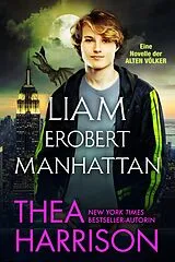 E-Book (epub) Liam erobert Manhattan. (Die Alten Völker/Elder Races) von Thea Harrison