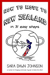 eBook (epub) How to Move to New Zealand in 31 Easy Steps de Sara Dawn Johnson