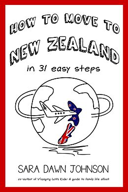 eBook (epub) How to Move to New Zealand in 31 Easy Steps de Sara Dawn Johnson