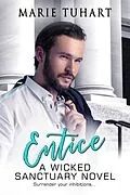 E-Book (epub) Entice (Wicked Sanctuary) von Marie Tuhart