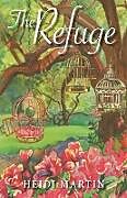 Kartonierter Einband The Refuge von Heidi Martin