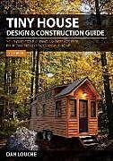 Couverture cartonnée Tiny House Design & Construction Guide: Your Guide to Building a Mortgage Free, Environmentally Sustainable Home de Dan S. Louche