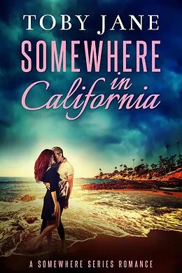 E-Book (epub) Somewhere in California (Somewhere Series Romance, #3) von Toby Jane