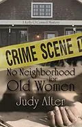 E-Book (epub) No Neighbohood for Old Women (Kelly O'Connell Mysteries) von Judy Alter