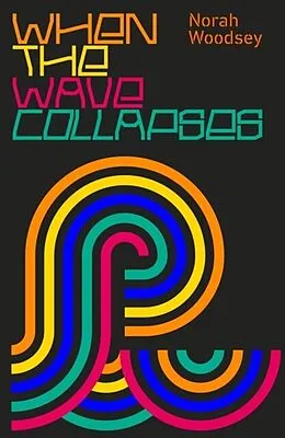 E-Book (epub) When the Wave Collapses von Norah Woodsey