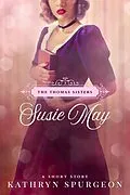 E-Book (epub) Susie May (The Thomas Sisters, #3) von Kathryn Spurgeon
