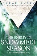 E-Book (epub) The Enemy in Snowmelt Season von Sarah Avery