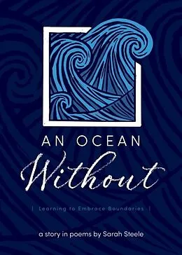 E-Book (epub) An Ocean Without: Learning to Embrace Boundaries von Sarah Steele