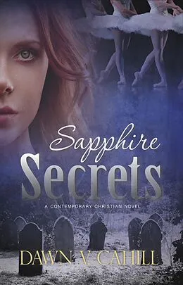 E-Book (epub) Sapphire Secrets - A Christian Contemporary Novel (SEATTLE TRILOGY, #1) von Dawn V Cahill