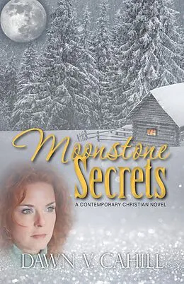 E-Book (epub) Moonstone Secrets - A Christian Contemporary Novel (SEATTLE TRILOGY, #2) von Dawn V Cahill