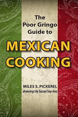 E-Book (epub) The Poor Gringo Guide to Mexican Cooking von M. S. Pickerel