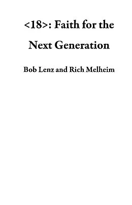 E-Book (epub) : Faith for the Next Generation von Bob Lenz, Rich Melheim