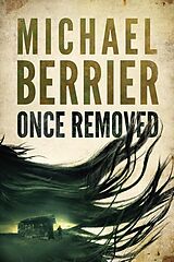 eBook (epub) Once Removed (The Garza Series, #3) de Michael Berrier