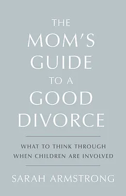 E-Book (epub) The Mom's Guide to a Good Divorce von Sarah Armstrong
