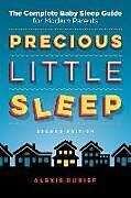 Couverture cartonnée Precious Little Sleep: The Complete Baby Sleep Guide for Modern Parents de Alexis Dubief