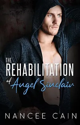 E-Book (epub) The Rehabilitation of Angel Sinclair (Pine Bluff, #3) von Nancee Cain