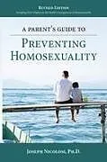 Kartonierter Einband A Parent's Guide to Preventing Homosexuality von Joseph Nicolosi