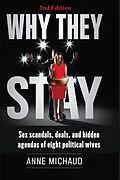 E-Book (epub) Why They Stay: Sex Scandals, Deals, and Hidden Agendas of Eight Political Wives von Anne Michaud