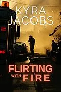 E-Book (epub) Flirting with Fire (Hometown Heroes, #2) von Kyra Jacobs